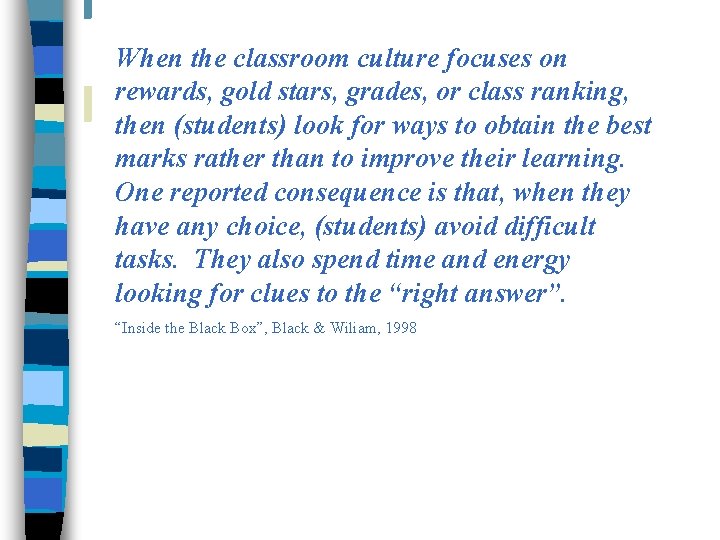 When the classroom culture focuses on rewards, gold stars, grades, or class ranking, then