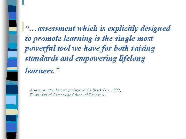 “…assessment which is explicitly designed to promote learning is the single most powerful tool