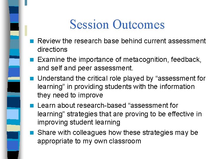 Session Outcomes n n n Review the research base behind current assessment directions Examine