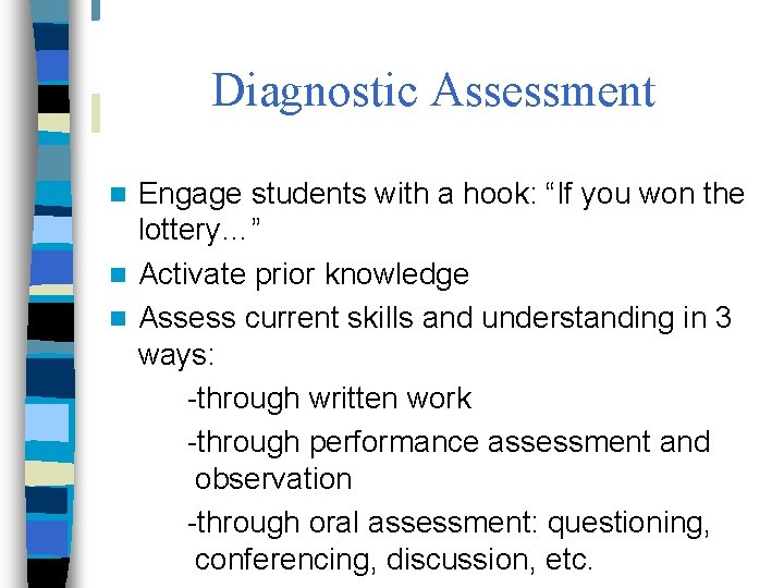 Diagnostic Assessment Engage students with a hook: “If you won the lottery…” n Activate