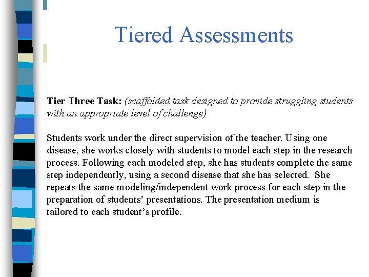Tiered Assessments Tier Three Task: (scaffolded task designed to provide struggling students with an