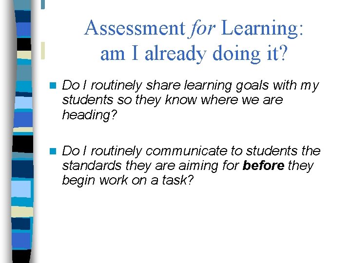 Assessment for Learning: am I already doing it? n Do I routinely share learning