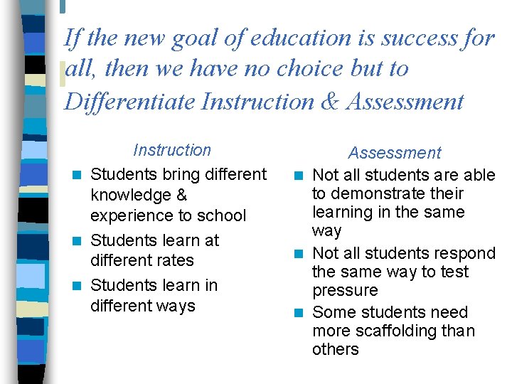 If the new goal of education is success for all, then we have no