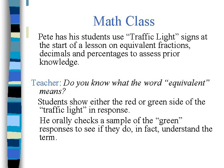 Math Class Pete has his students use “Traffic Light” signs at the start of