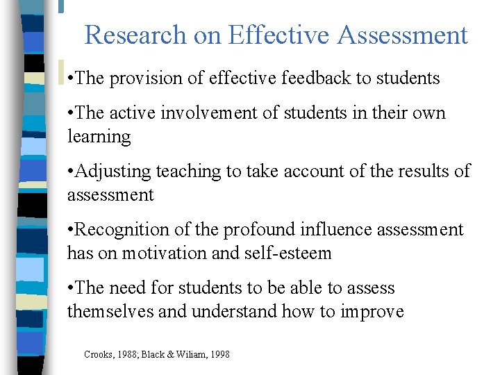 Research on Effective Assessment • The provision of effective feedback to students • The