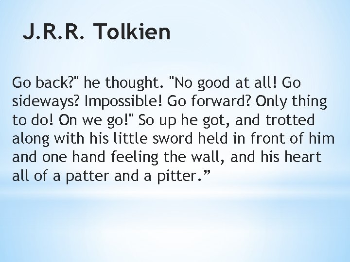 J. R. R. Tolkien Go back? " he thought. "No good at all! Go