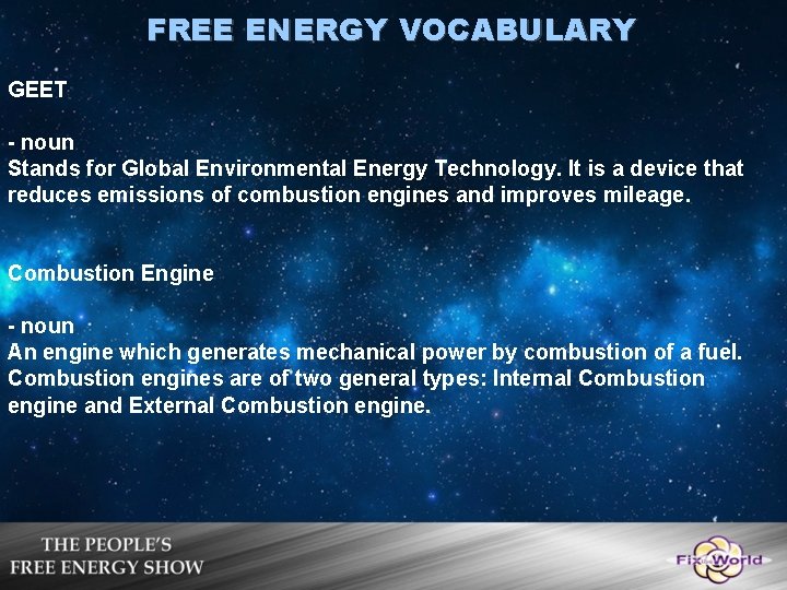 FREE ENERGY VOCABULARY GEET - noun Stands for Global Environmental Energy Technology. It is FREE ENERGY VOCABULARY GEET - noun Stands for Global Environmental Energy Technology. It is