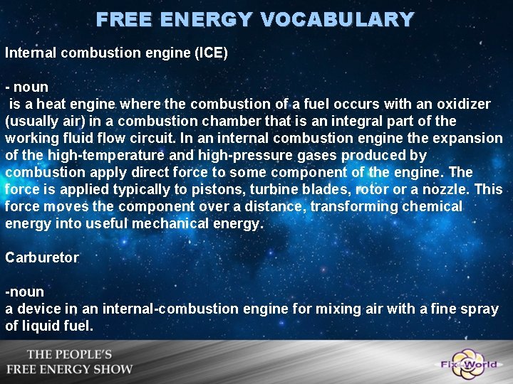 FREE ENERGY VOCABULARY Internal combustion engine (ICE) - noun is a heat engine where FREE ENERGY VOCABULARY Internal combustion engine (ICE) - noun is a heat engine where