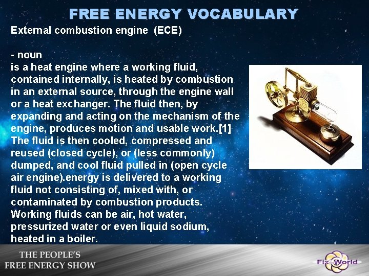 FREE ENERGY VOCABULARY External combustion engine (ECE) - noun is a heat engine where FREE ENERGY VOCABULARY External combustion engine (ECE) - noun is a heat engine where