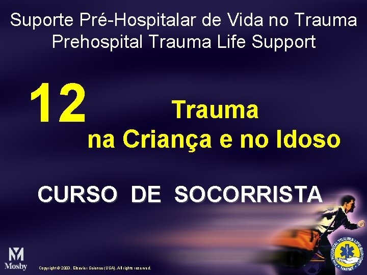 Suporte Pré-Hospitalar de Vida no Trauma Prehospital Trauma Life Support Trauma 12 na Criança