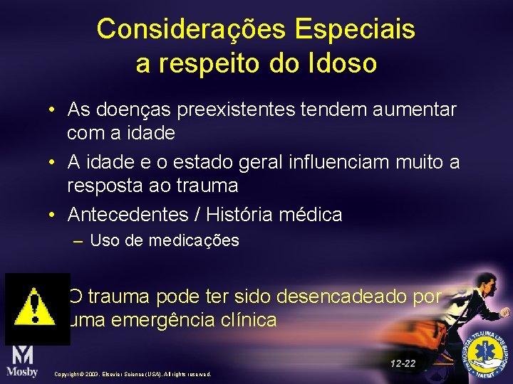 Considerações Especiais a respeito do Idoso • As doenças preexistentes tendem aumentar com a