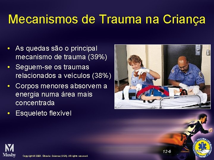 Mecanismos de Trauma na Criança • As quedas são o principal mecanismo de trauma