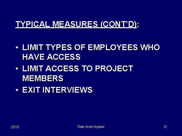 TYPICAL MEASURES (CONT’D): • LIMIT TYPES OF EMPLOYEES WHO HAVE ACCESS • LIMIT ACCESS