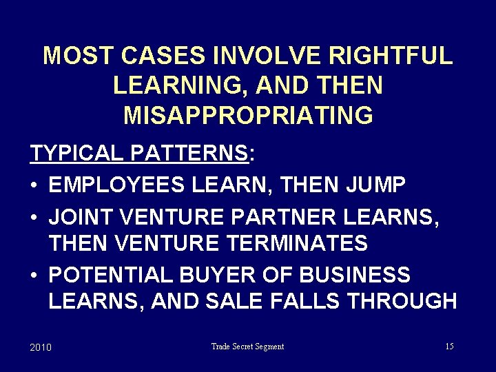 MOST CASES INVOLVE RIGHTFUL LEARNING, AND THEN MISAPPROPRIATING TYPICAL PATTERNS: • EMPLOYEES LEARN, THEN