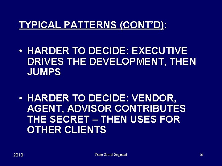 TYPICAL PATTERNS (CONT’D): • HARDER TO DECIDE: EXECUTIVE DRIVES THE DEVELOPMENT, THEN JUMPS •