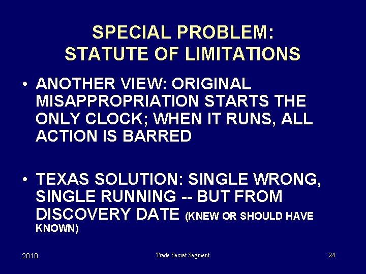 SPECIAL PROBLEM: STATUTE OF LIMITATIONS • ANOTHER VIEW: ORIGINAL MISAPPROPRIATION STARTS THE ONLY CLOCK;