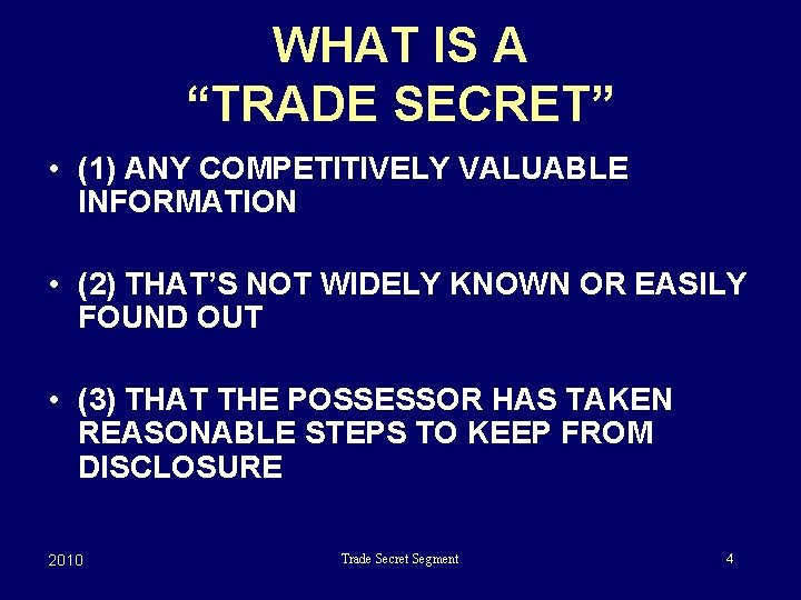 WHAT IS A “TRADE SECRET” • (1) ANY COMPETITIVELY VALUABLE INFORMATION • (2) THAT’S