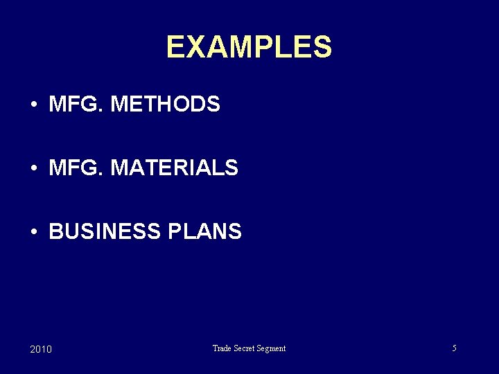 EXAMPLES • MFG. METHODS • MFG. MATERIALS • BUSINESS PLANS 2010 Trade Secret Segment