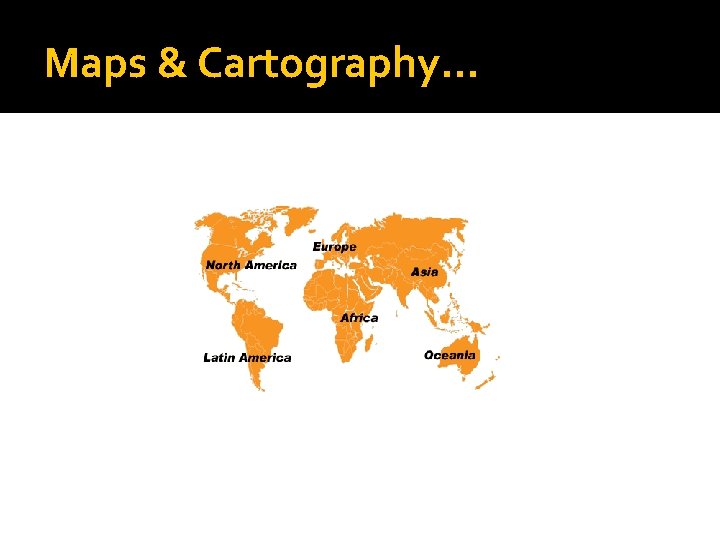 Maps & Cartography… 