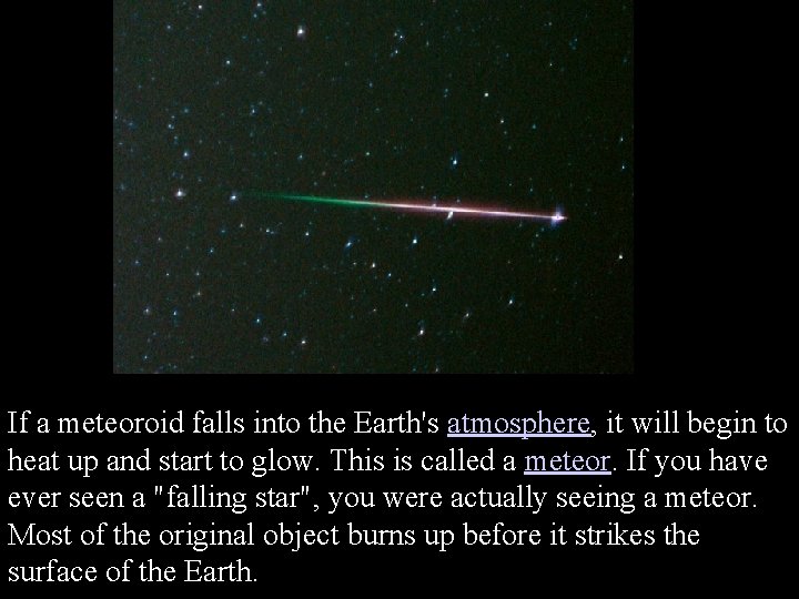 If a meteoroid falls into the Earth's atmosphere, it will begin to heat up