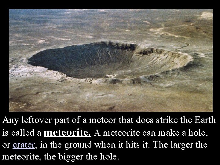 Any leftover part of a meteor that does strike the Earth is called a