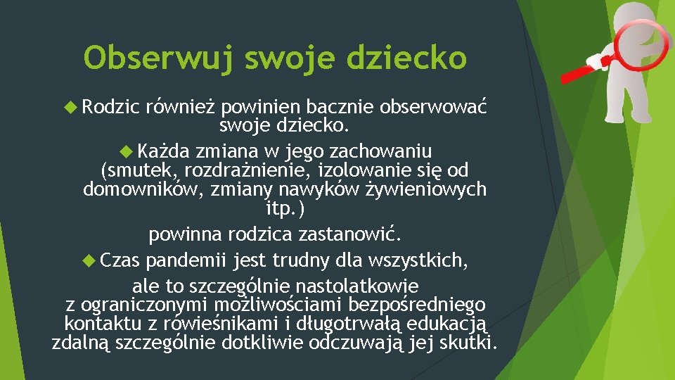 Obserwuj swoje dziecko Rodzic również powinien bacznie obserwować swoje dziecko. Każda zmiana w jego