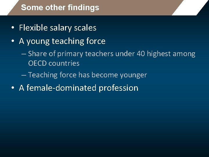 Some other findings • Flexible salary scales • A young teaching force – Share