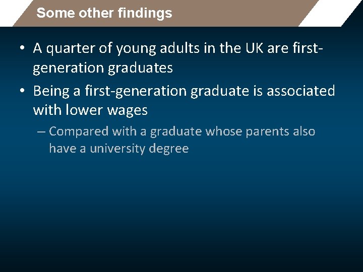 Some other findings • A quarter of young adults in the UK are firstgeneration