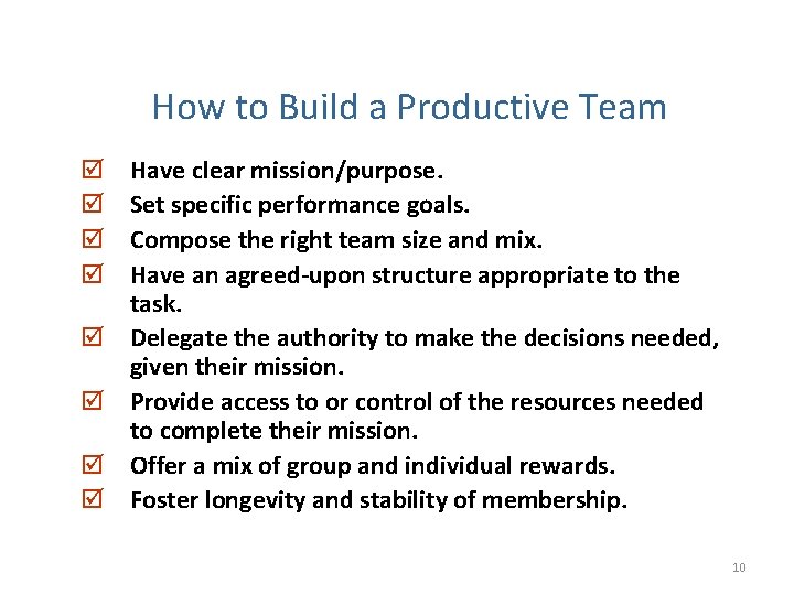How to Build a Productive Team þ þ þ þ Have clear mission/purpose. Set