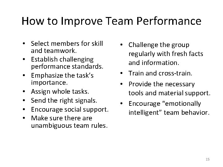 How to Improve Team Performance • Select members for skill and teamwork. • Establish