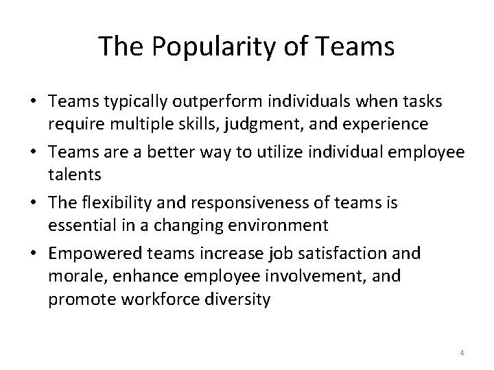 The Popularity of Teams • Teams typically outperform individuals when tasks require multiple skills,