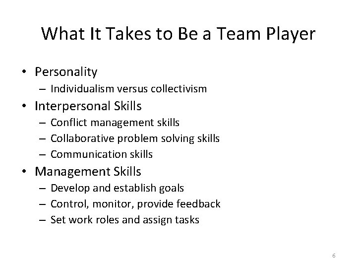 What It Takes to Be a Team Player • Personality – Individualism versus collectivism