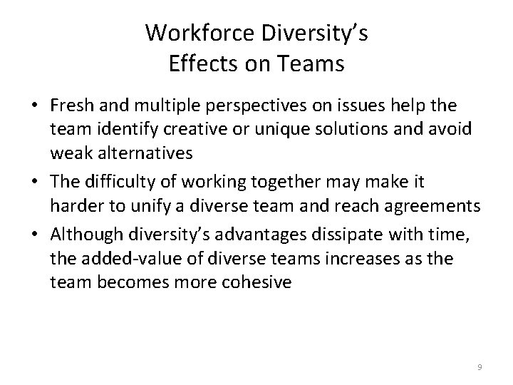 Workforce Diversity’s Effects on Teams • Fresh and multiple perspectives on issues help the