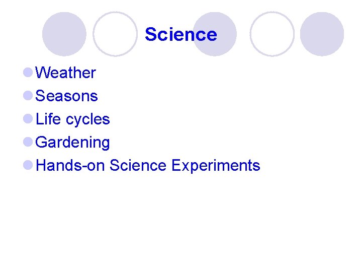 Science l Weather l Seasons l Life cycles l Gardening l Hands-on Science Experiments