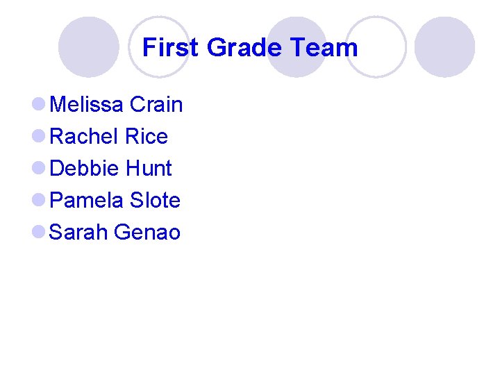 First Grade Team l Melissa Crain l Rachel Rice l Debbie Hunt l Pamela