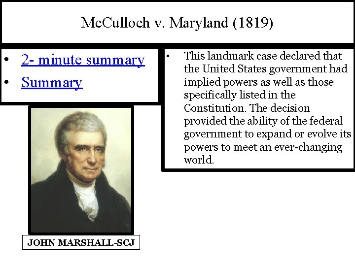 Mc. Culloch v. Maryland (1819) • 2 - minute summary • Summary JOHN MARSHALL-SCJ