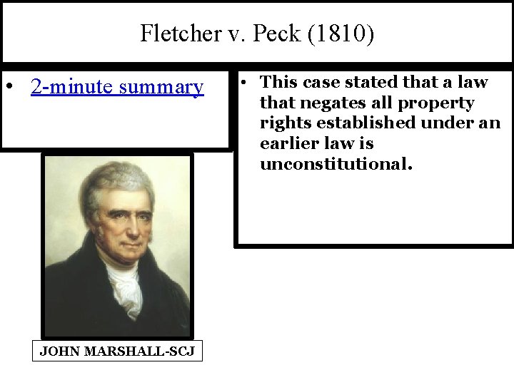 Fletcher v. Peck (1810) • 2 -minute summary JOHN MARSHALL-SCJ • This case stated