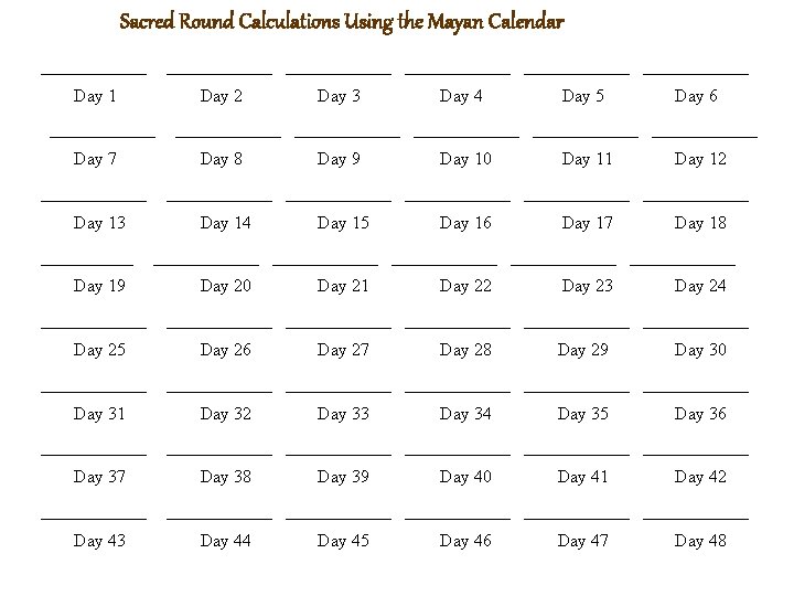 Sacred Round Calculations Using the Mayan Calendar ________ ________ Day 1 Day 2 Day