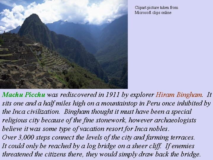 Clipart picture taken from Microsoft clips online Machu Picchu was rediscovered in 1911 by