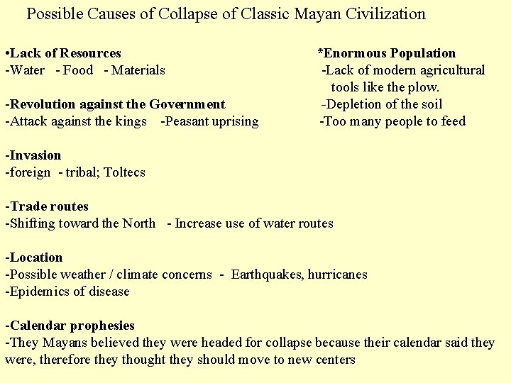 Possible Causes of Collapse of Classic Mayan Civilization • Lack of Resources -Water -