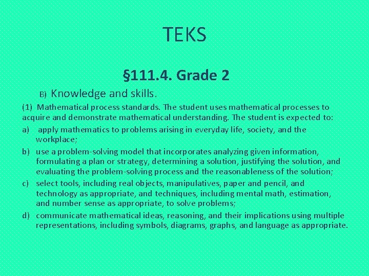TEKS § 111. 4. Grade 2 B) Knowledge and skills. (1) Mathematical process standards.