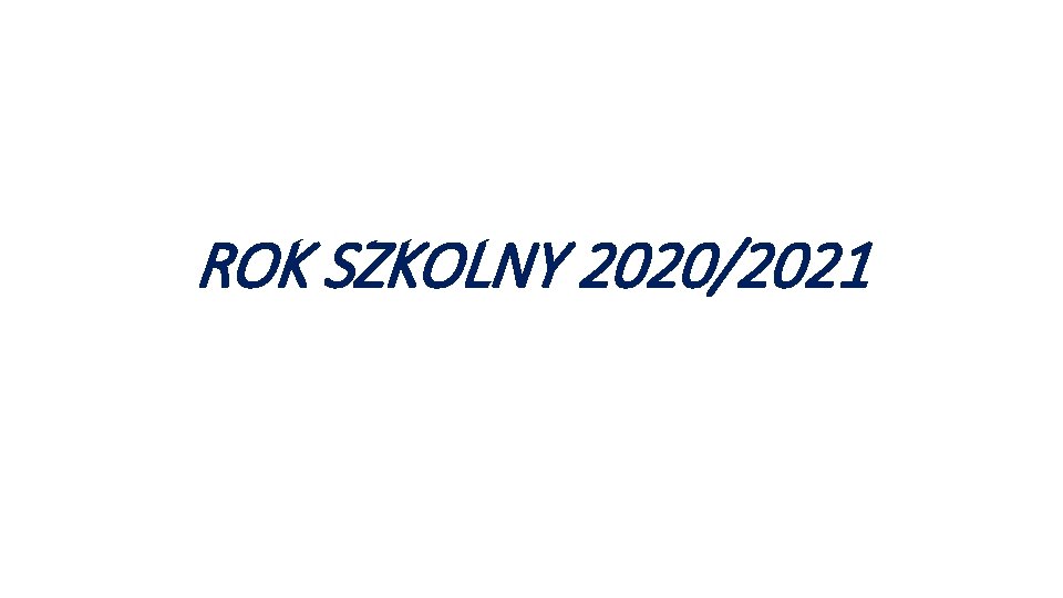 ROK SZKOLNY 2020/2021 