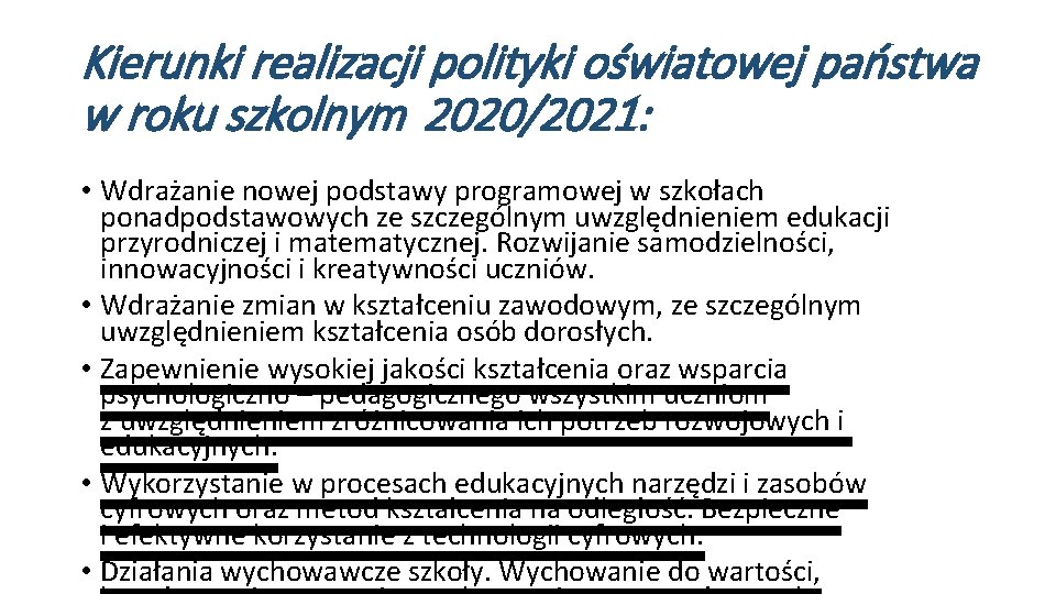 Kierunki realizacji polityki oświatowej państwa w roku szkolnym 2020/2021: • Wdrażanie nowej podstawy programowej