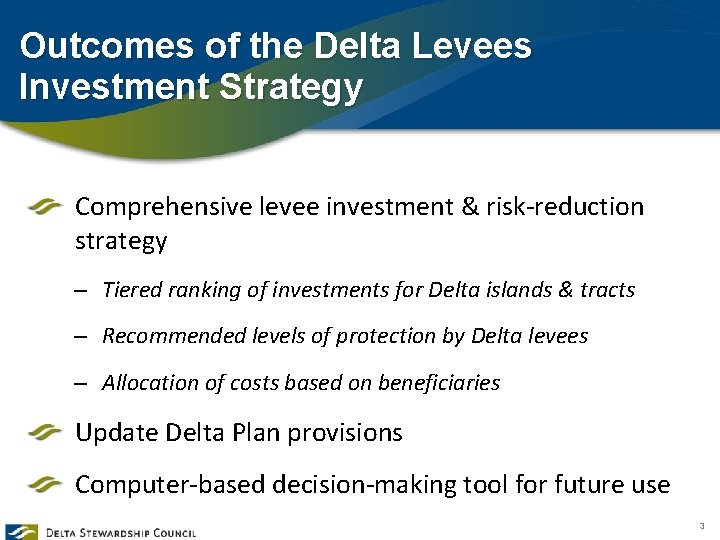 Outcomes of the Delta Levees Investment Strategy Comprehensive levee investment & risk-reduction strategy –