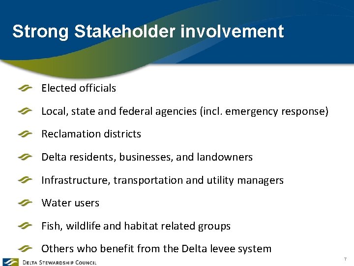 Strong Stakeholder involvement Elected officials Local, state and federal agencies (incl. emergency response) Reclamation