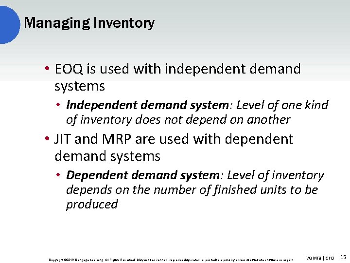 Managing Inventory • EOQ is used with independent demand systems • Independent demand system: