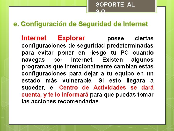 SOPORTE AL S. O e. Configuración de Seguridad de Internet Explorer posee ciertas configuraciones