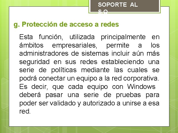 SOPORTE AL S. O g. Protección de acceso a redes Esta función, utilizada principalmente