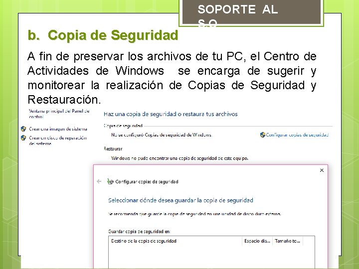 b. Copia de Seguridad SOPORTE AL S. O A fin de preservar los archivos