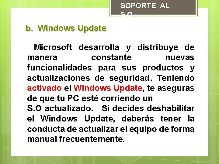 SOPORTE AL S. O b. Windows Update Microsoft desarrolla y distribuye de manera constante